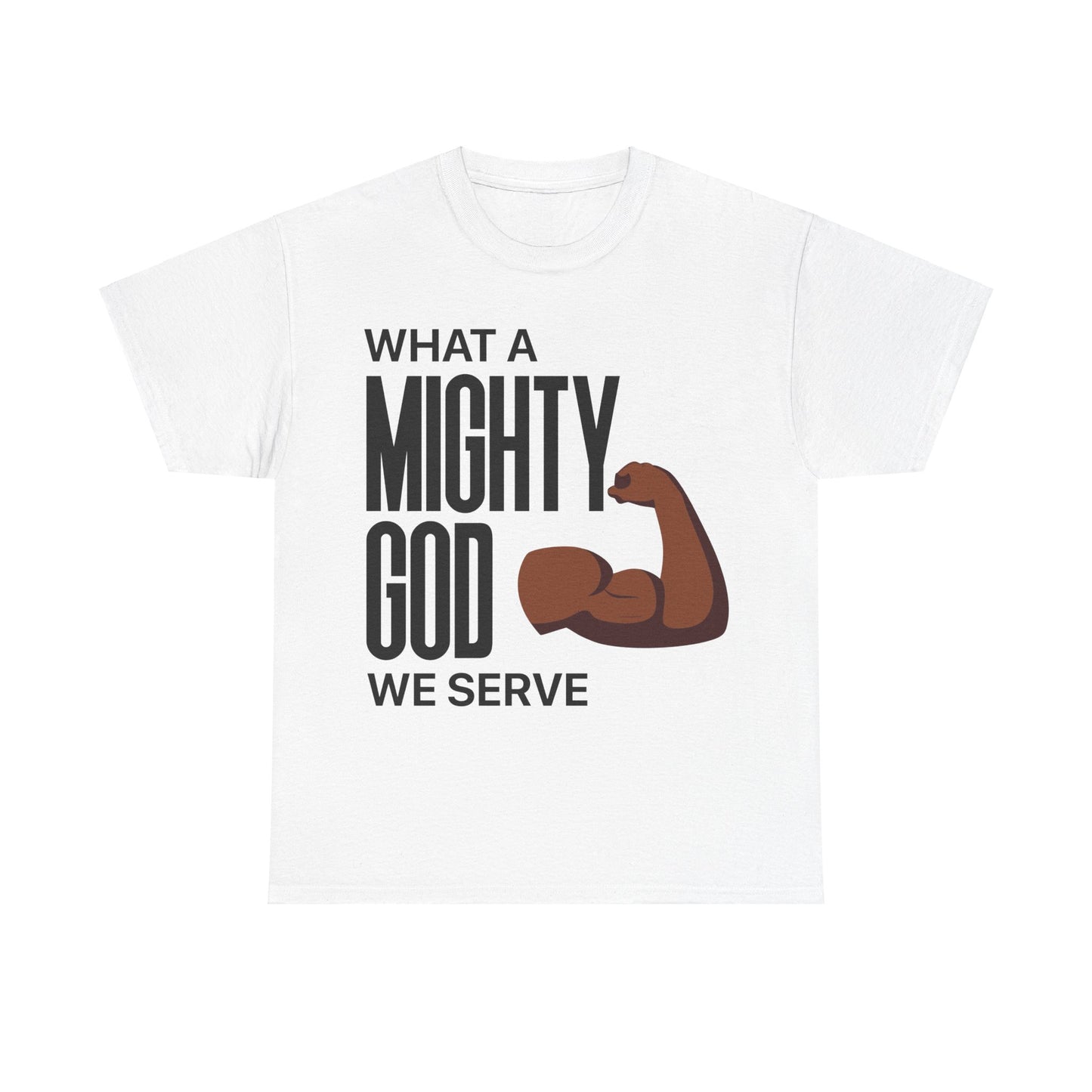 What A Mighty God We Serve Unisex Tee | S - 5XL