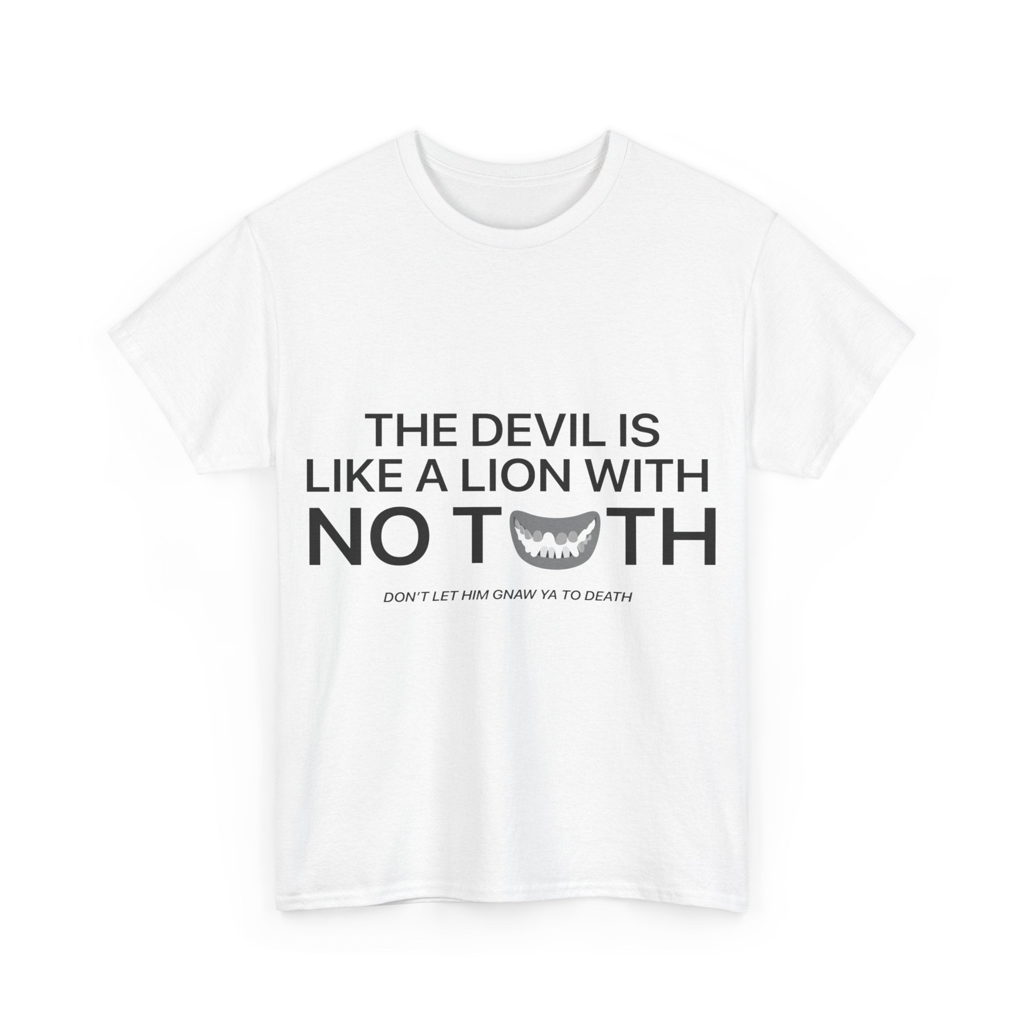 The Devil is Like a Lion With No Teeth Unisex Tee | S - 5XL