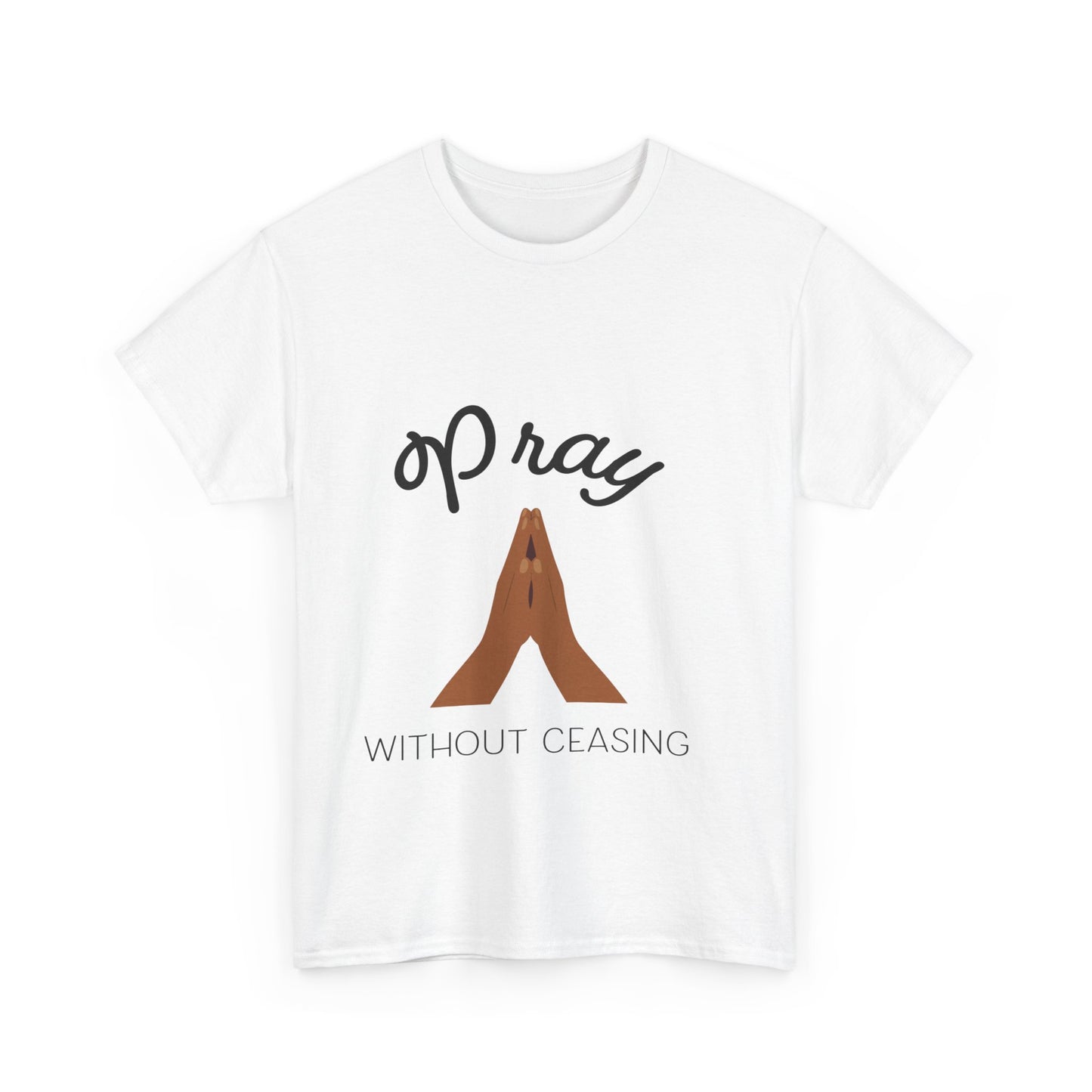 Pray Without Ceasing Unisex Tee | S - 5XL