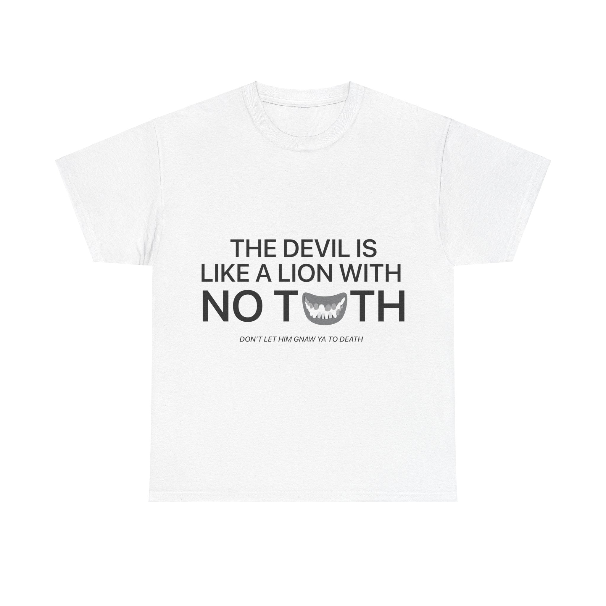 The Devil is Like a Lion With No Teeth Unisex Tee | S - 5XL