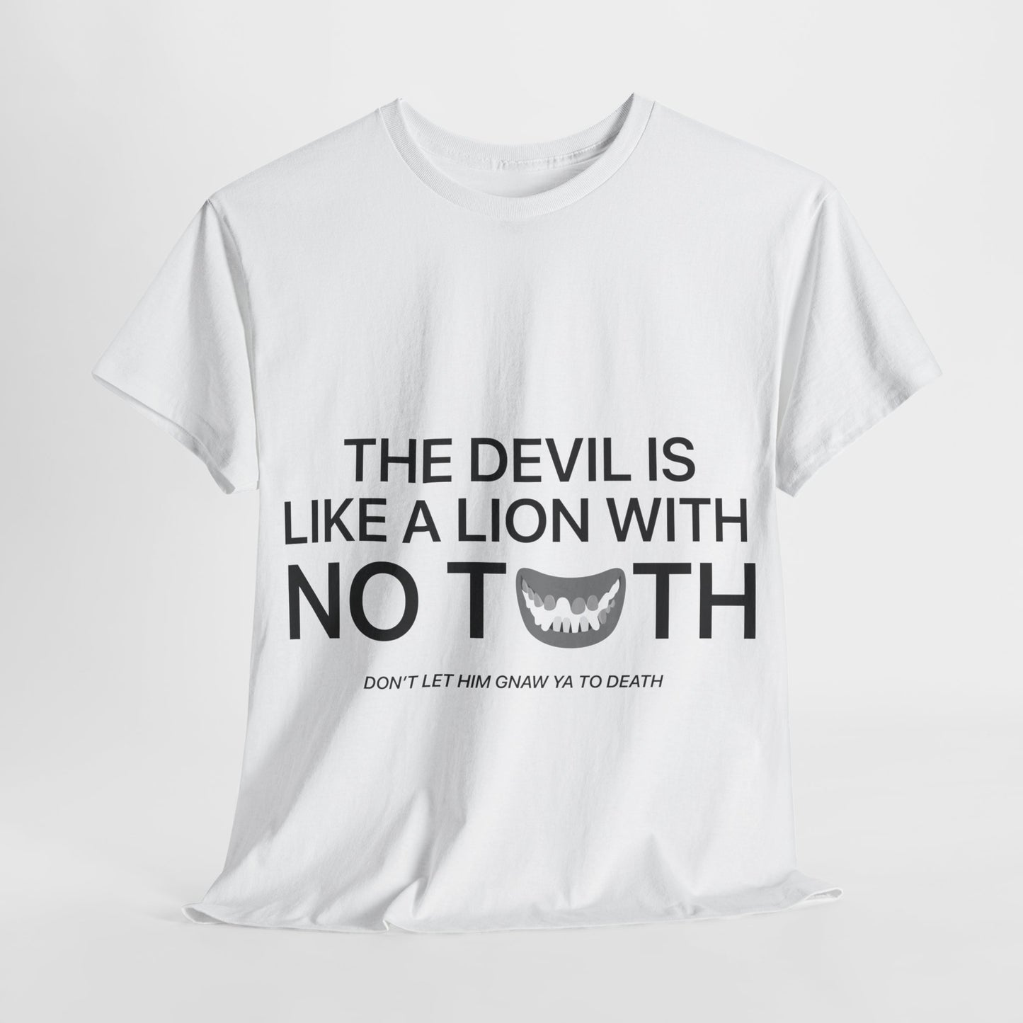 The Devil is Like a Lion With No Teeth Unisex Tee | S - 5XL