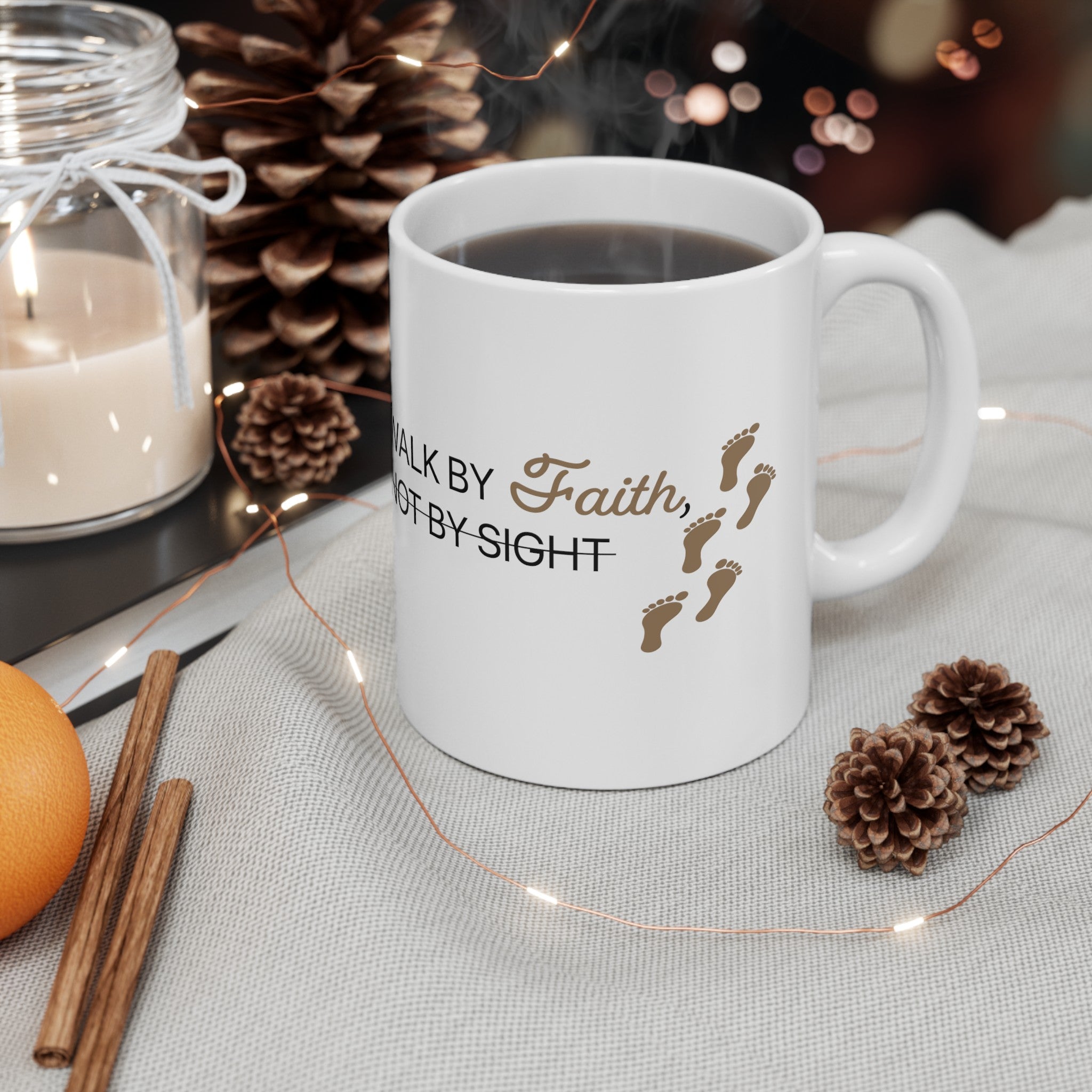 Walk By Faith and Not By Sight - Ceramic Mug, 11oz