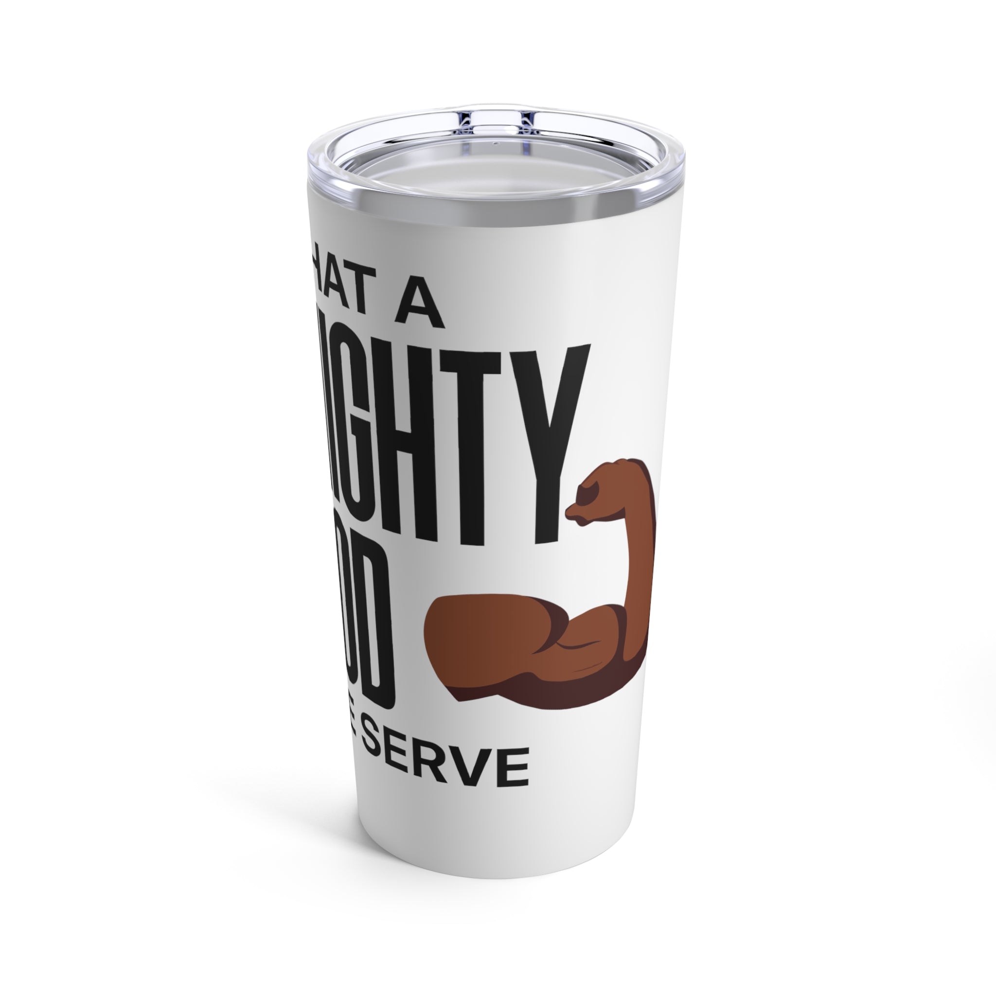 What a Mighty God We Serve Tumbler 20oz